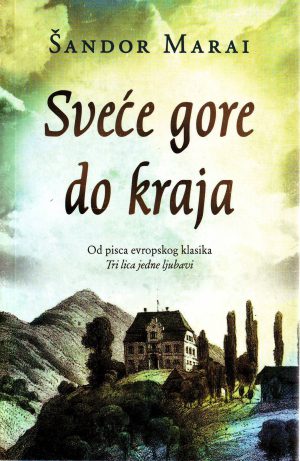 Šandor Marai - Sveće gore do kraja