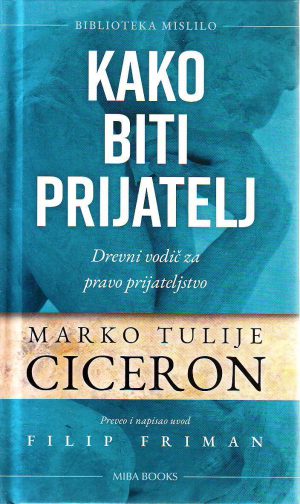 Marko Tulije Ciceron - Kako biti prijatelj