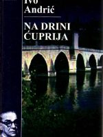 Ivo Andrić - Na Drini ćuprija