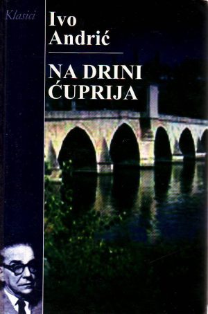 Ivo Andrić - Na Drini ćuprija