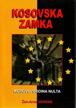 Žan-Arno Derens - Kosovska zamka: Kosovo