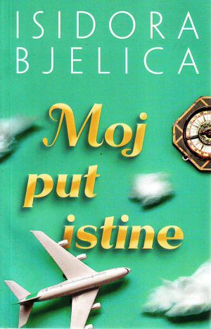 Isidora Bjelica - Moj put istine