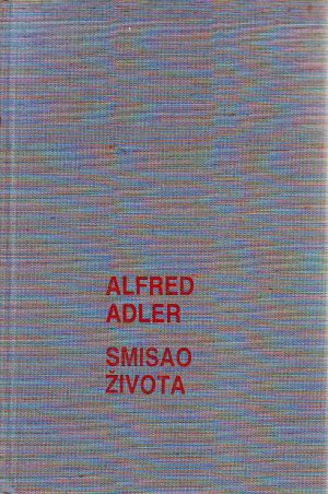 Alfred Adler - Smisao života