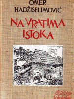 Omer Hadžiselimović - Na vratima Istoka: engleski putnici o Bosni i Hercegovini od 16.do 20.vijeka