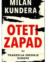 Milan Kundera - Oteti Zapad ili tragedija Srednje Evrope