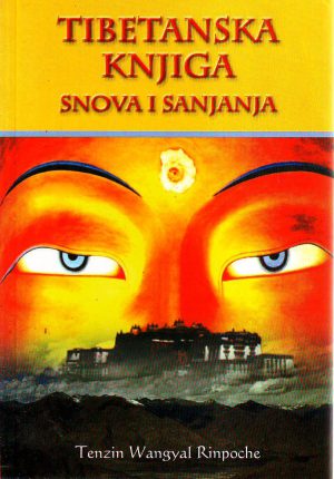 Tenzin Wangyal Rinpoche - Tibetanska knjiga snova i sanjanja