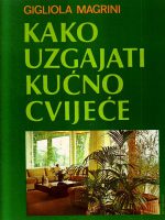 Gigliola Margini - Kako uzgajati kućno cvijeće