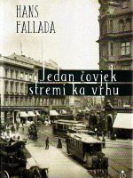 Hans Fallada - Jedan čovjek stremi ka vrhu