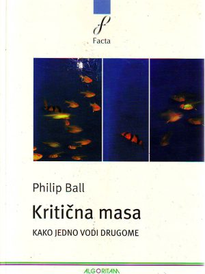 Philip Ball - Kritična masa: kako jedno vodi drugome