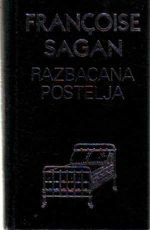 Francoise Sagan - Razbacana postelja