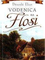 Džordž Eliot - Vodenica na Flosi