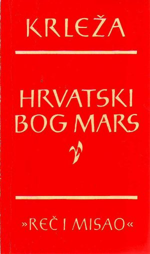 Miroslav Krleža - Hrvatski bog Mars