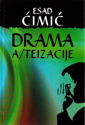 Esad Ćimić - Drama a/teizacije