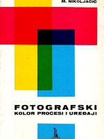 M.Nikoljačić - Fotografski kolor procesi i uređaji