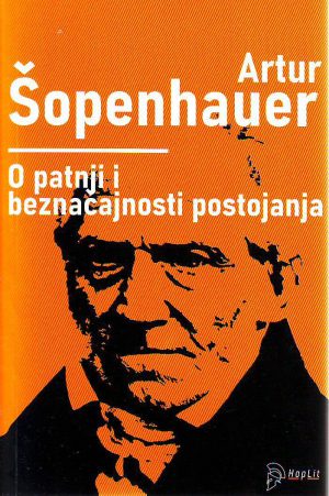 Artur Šopenhauer - O patnji i beznačajnosti postojanja