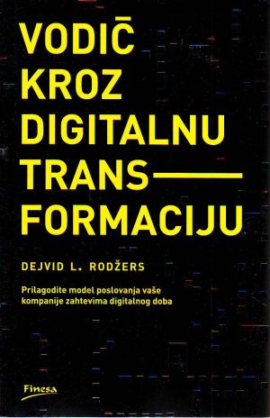 Dejvid L.Rodžers - Vodič kroz digitalnu transformaciju