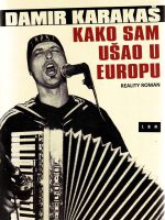 Damir Karakaš - Kako sam ušao u Europu