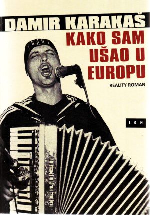 Damir Karakaš - Kako sam ušao u Europu