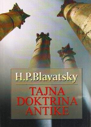 Helena Blavatsky - Tajna doktrina Antike