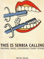 Metju Kolin - This is Serbia Calling: rokenrol radio i beogradski pokret otpora