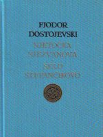 Fjodor Dostojevski - Njetočka Njezvanova; Selo Stepančikovo