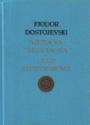 Fjodor Dostojevski - Njetočka Njezvanova; Selo Stepančikovo