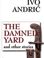 Ivo Andrić - The damned yard and other stories