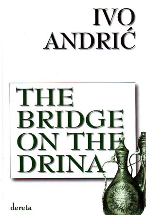 Ivo Andrić - The bridge on the Drina