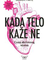 Gabor Mate - Kada telo kaže ne: cena skrivenog stresa