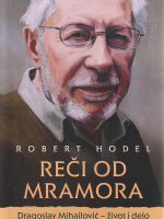 Robert Hodel - Reči od mramora: Dragoslav Mihailović