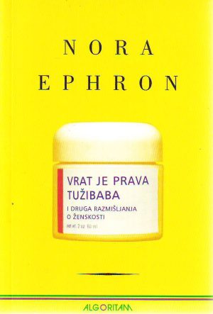 Nora Ephron - Vrat je prava tužibaba i druga razmišljanja o ženskosti