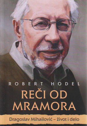 Robert Hodel - Reči od mramora: Dragoslav Mihailović