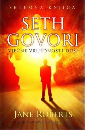 Jane Roberts - Seth govori: vječne vrijednosti duše