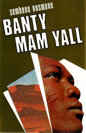 Sembene Ousmane - Banty Mam Yall