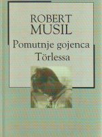 Robert Musil - Pomutnje gojenca Torlessa