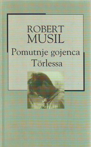 Robert Musil - Pomutnje gojenca Torlessa