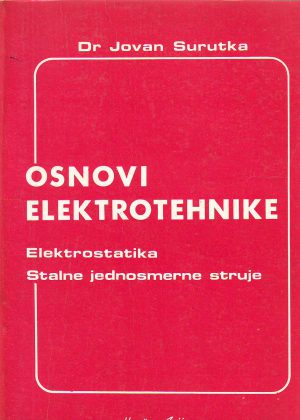 Jovan Surutka - Osnovi elektrotehnike: elektrostatika