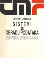 Dušan Grozdanić - Sistemi za obradu podataka: zbirka zadataka