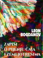 Leon Bogdanov - Zapisi o pijenju čaja i zemljotresima