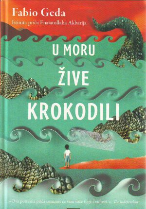 Fabio Geda - U moru žive krokodili: istinita priča Enaiatollaha Akbarija