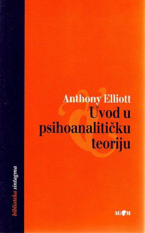 Anthony Elliott - Uvod u psihoanalitičku teoriju