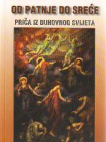 Oskar Busch - Od patnje do sreće: priča iz duhovnog svijeta