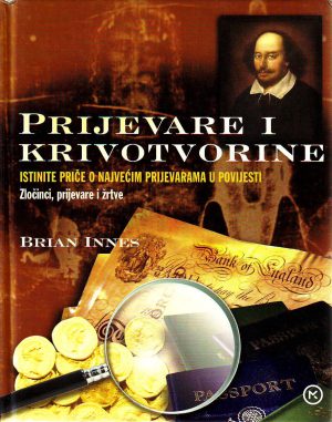 Brian Innes - Prijevare i krivotvorine: istinite priče o najvećim prijevarama u povijesti