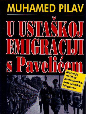 Muhamed Pilav - U ustaškoj emigraciji s Pavelićem