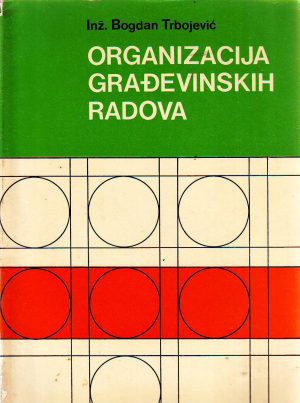 Bogdan Trbojević - Organizacija građevinskih radova