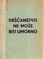 Tomislav J.Šagi-Bunić - Kršćanstvo ne može biti umorno