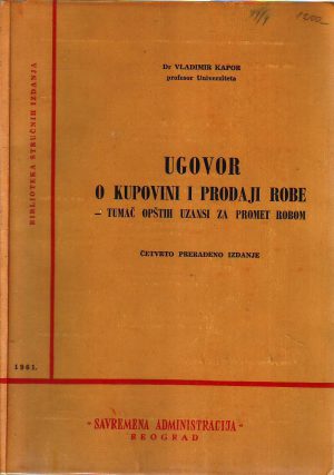 Vladimir Kapor - Ugovor o kupovini i prodaji robe - tumač opštih uzansi za promet robom