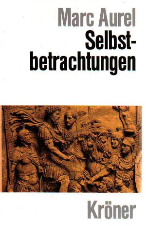 Marc Aurel - Selbst-betrachtungen