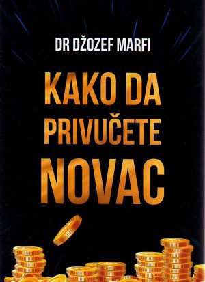 Džozef Marfi - Kako da privučete novac