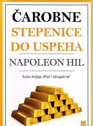 Napoleon Hil - Čarobne stepenice do uspeha